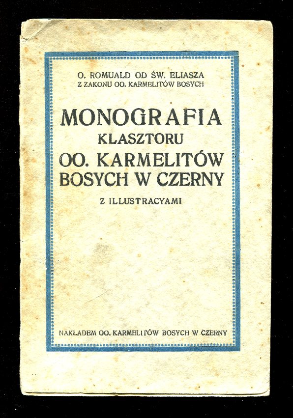 Monografia Klasztoru OO. Karmelitw Bosych w Czerny.