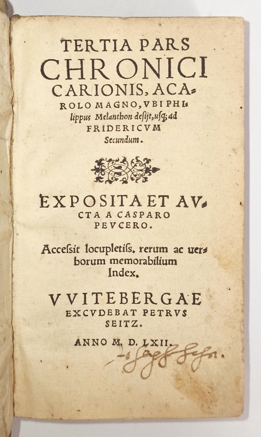 Tertia pars Chronici Carionis, A Carolo Magno, Ubi Philippus Melanthon desijt, usq; ad Fridericum Secundum.