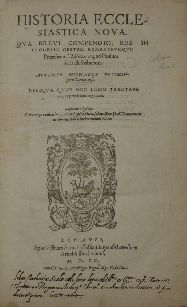 Historia Ecclesiastica Nova : Qva Brevi Compendio, Res In Ecclesia Gestae, Romanorvmqve Pontificium à B. Petro vsq[ue] ad Paulum IIII. describuntur.
