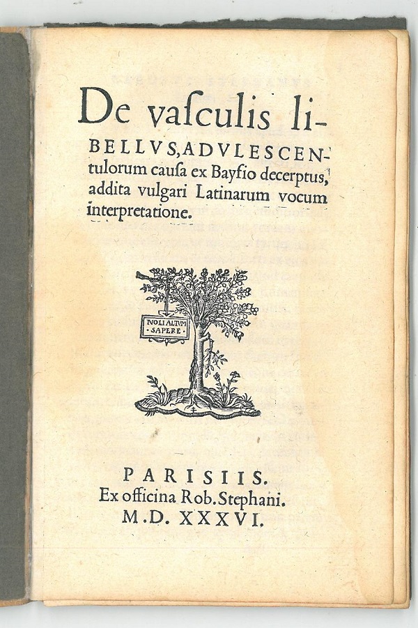 De vasculis libellus, adulescentulorum causa ex Bayfio decerptus, addita vulgari Latinarum vocum interpretatione.