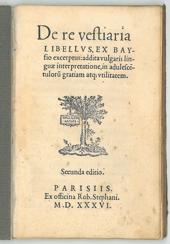 De re vestiaria libellus, ex Bayfio excerptus : Addita vulgaris linguae interpretatione, in adulescentulorum gratiam vtilitatem.